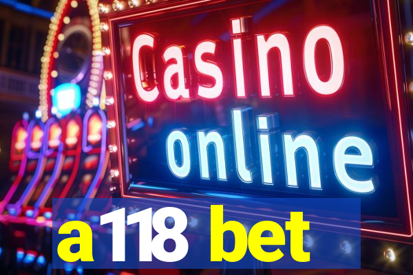 a118 bet